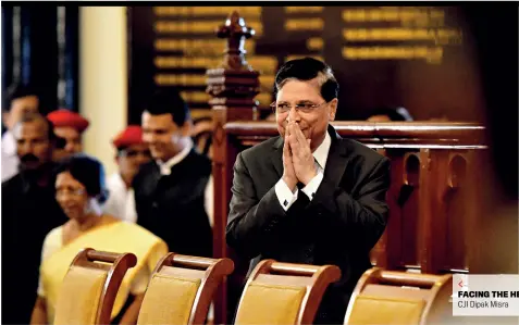  ??  ?? FACING THE HEAT CJI Dipak Misra