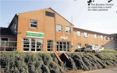  ??  ?? The Brooker Centre at could lose a ward for older patients