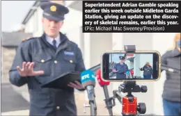  ?? (Pic: Michael Mac Sweeney/Provision) ?? Superinten­dent Adrian Gamble speaking earlier this week outside Midleton Garda Station, giving an update on the discovery of skeletal remains, earlier this year.