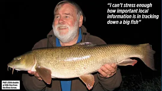  ??  ?? Phil’s 30th double at 10lb 12oz from the River Arrow.