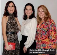  ??  ?? Catherine Hill, Clodagh Brady and Karen Whelan