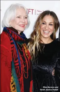  ??  ?? Ellen Burstyn and Sarah Jessica Parker