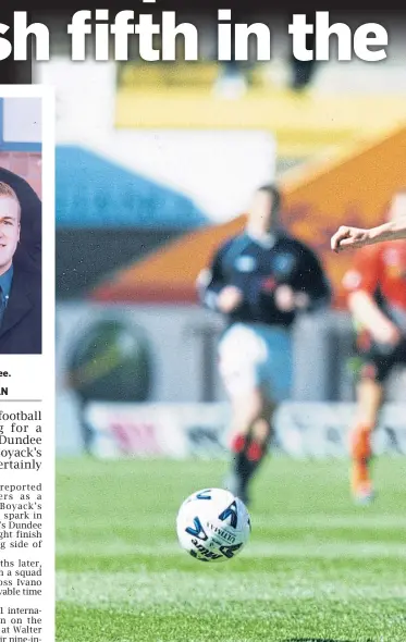  ??  ?? Jocky Scott signed
Steven Boyack for Dundee.
Steven Boyack admitted family connection­s – his dad was a big fan – made