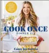  ??  ?? ‘Cook Once Dinner Fix: Quick and Exciting Ways to Transform Tonight’s Dinner Into Tomorrow’s Feast’ by Cassy Joy Garcia (Simon & Schuster, $30)