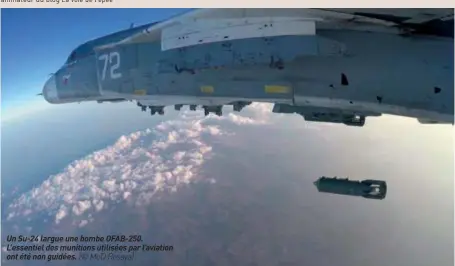  ??  ?? Un Su-24 largue une bombe OFAB-250. L’essentiel des munitions utilisées par l’aviation ont été non guidées. (© MOD Rossya)