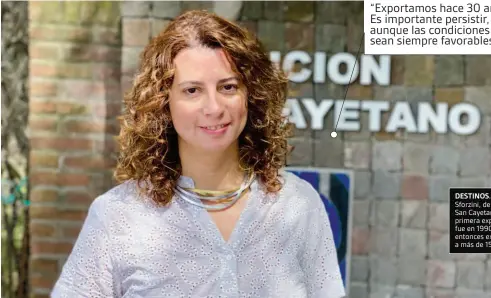  ??  ?? DESTINOS. Silvina Sforzini, de Fundición San Cayetano. “La primera exportació­n fue en 1990 y desde entonces exportamos a más de 15 países”.