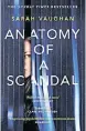  ??  ?? Anatomy Of A Scandal by Sarah Vaughan Simon and Schuster 400pp Available at Asia Books and leading bookshops 325 baht