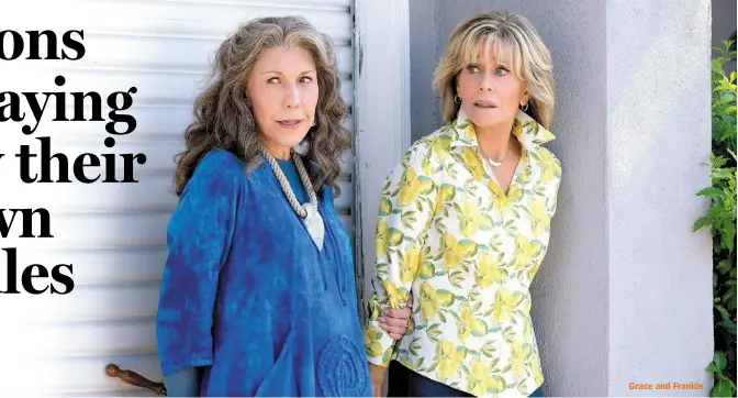  ??  ?? Grace and Frankie