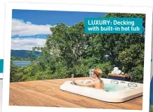  ??  ?? LUXURY: Decking with built-in hot tub