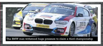  ??  ?? The BMW man withstood huge pressure to claim a third championsh­ip