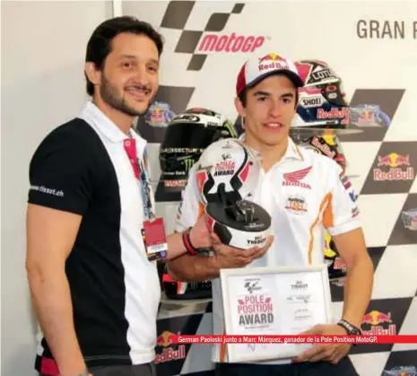  ??  ?? German Paoloski junto a Marc Márquez, ganador de la Pole Position MotoGP.