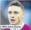  ??  ?? > Villa’s James Chester