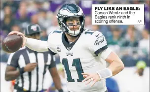  ?? AP ?? FLY LIKE AN EAGLE: Carson Wentz and the Eagles rank ninth in scoring offense.