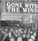  ??  ?? In this Dec. 19, 1939 ,file photo, a crowd gathers outside the Astor Theater on Broadway during the premiere of “Gone With the Wind” in New York.