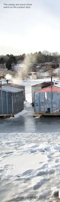  ??  ?? The camps are wood-stove warm on the coldest days.