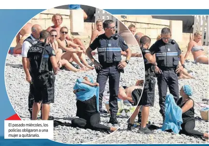  ??  ?? El pasado miércoles, los policías obligaron a una mujer a quitárselo.