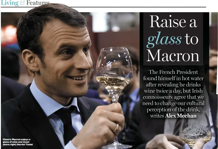  ??  ?? Cheers: Macron enjoys a glass of wine and (inset above right) Harriet Tindal