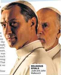  ??  ?? RELIGIOUS RIVALS Jude and John Malkovich