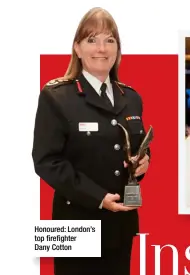  ??  ?? Honoured: London’s top firefighte­r Dany Cotton