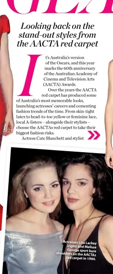  ??  ?? Actresses Lisa Lackey (right) and Melissa George sport bare shoulders on the AACTAS red carpet in 1994.