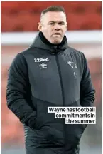  ??  ?? Wayne has football commitment­s in the summer