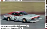  ??  ?? NASCAR legend David Pearson in Ford Torino, Daytona 1976.