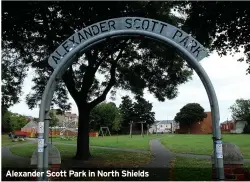  ??  ?? Alexander Scott Park in North Shields