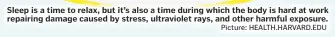  ?? Picture: HEALTH.HARVARD.EDU ?? Sleep is a time to relax, but it’s also a time during which the body is hard at work repairing damage caused by stress, ultraviole­t rays, and other harmful exposure.