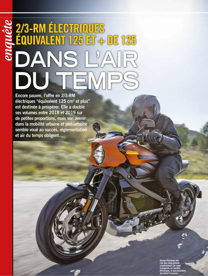  ??  ?? Harley-davidson est l’un des rares grands constructe­urs de moto à proposer un modèle électrique, la spectacula­ire (et chère) Livewire ....