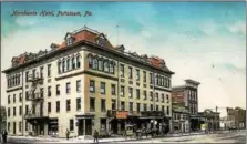  ?? PHOTO COURTESY OF THE POTTSTOWN HISTORICAL SOCIETY ?? The Merchants Hotel at the southwest corner of York and High streets in Pottstown. Allison Buchanan worked here as the head of the hotel’s dining room.