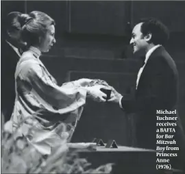  ?? PHOTO: BAFTA ?? Michael Tuchner receives a BAFTAfor Bar Mitzvah Boy from Princess Anne (1976)
