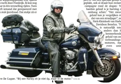  ?? FOTO RR ?? Berre De Cuyper. “Bij een Harley zit je niet óp, maar ín de motor.”