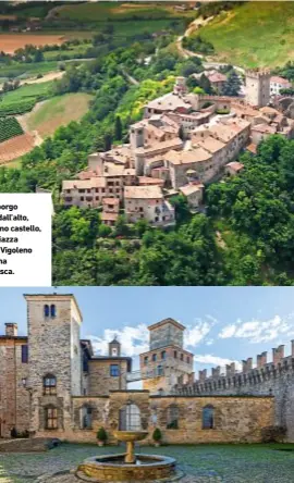  ??  ?? A destra, il borgo di Vigoleno dall’alto, con l’omonimo castello, e, sotto, la piazza del borgo di Vigoleno con la fontana cinquecent­esca.