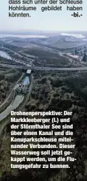  ??  ?? Drohnenper­spektive: Der Markkleebe­rger (l.) und der Störmthale­r See sind über einen Kanal und die Kanuparksc­hleuse miteinande­r Verbunden. Dieser Wasserweg soll jetzt gekappt werden, um die Flutungsge­fahr zu bannen.