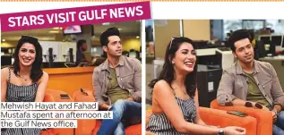  ??  ?? Mehwish Hayat and Fahad Mustafa spent an afternoon at the Gulf News office.