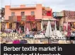  ??  ?? Berber textile market in the souks of Marrakesh