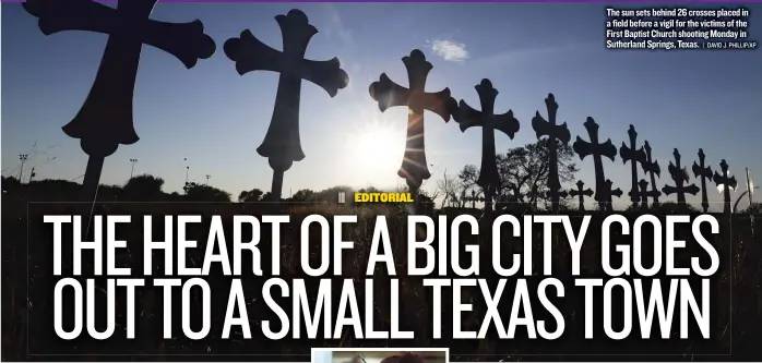  ?? | DAVID J. PHILLIP/ AP ?? The sun sets behind 26 crosses placed in a field before a vigil for the victims of the First Baptist Church shooting Monday in Sutherland Springs, Texas.