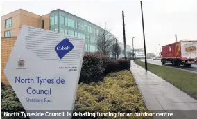  ??  ?? North Tyneside Council is debating funding for an outdoor centre