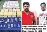  ??  ?? Drugs and arms seized in November (L); Nawas and Afnas caught by NCB