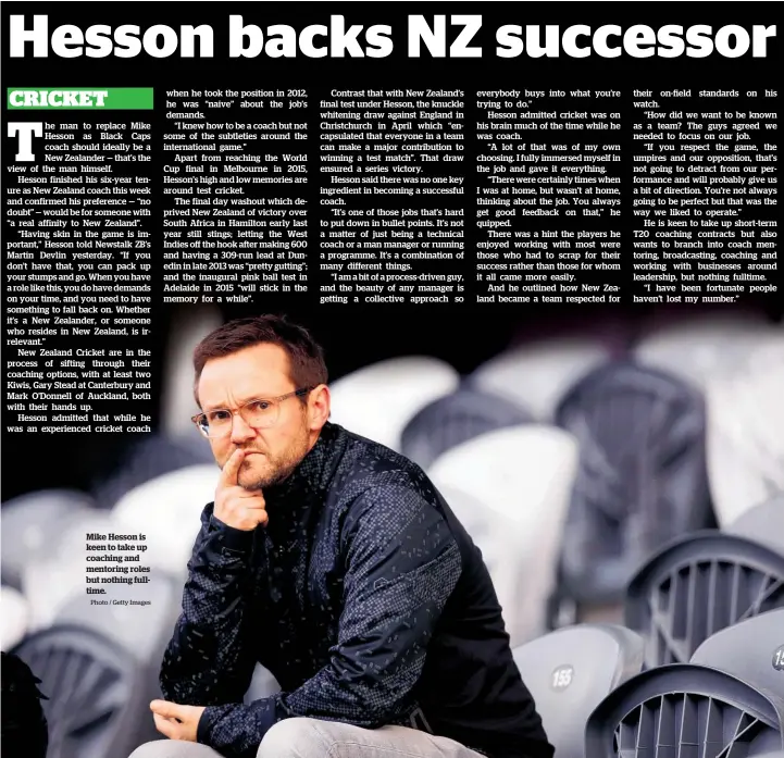  ?? Photo / Getty Images ?? Mike Hesson is keen to take up coaching and mentoring roles but nothing fulltime.