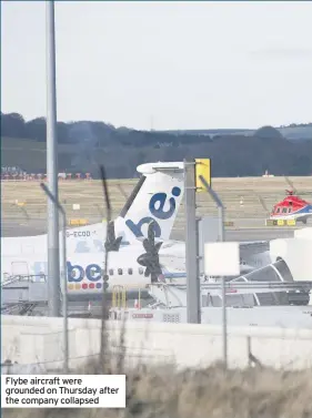  ??  ?? Flybe aircraft were grounded on Thursday after the company collapsed