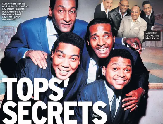  ??  ?? Duke, top left, with the original Four Tops in 1966, Levi Stubbs (top right), Renaldo Bie Benson (bottom right) and Lawrence Payton (bottom left) Duke (light suit) with the latest line up