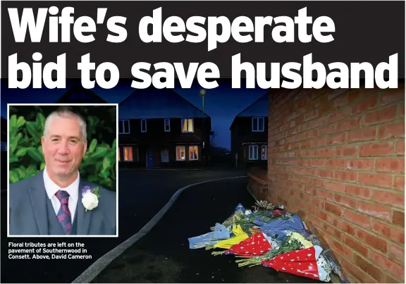  ??  ?? Floral tributes are left on the pavement of Southernwo­od in Consett. Above, David Cameron