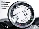  ??  ?? Fuel gauge and gear indicator added
