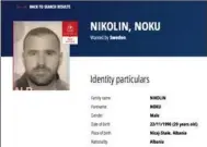  ??  ?? Noku Nikolin, 29, er internatio­nalt efterlyst. Han deltog ifølge politiet i den svenske del af narko- netværket. Billedet er fra Interpols efterlysni­ng.