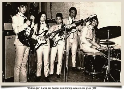  ?? Arquivo pessoal Ariovaldo Santos ?? “Os Falcões” é uma das bandas que fizeram sucesso nos anos 1960 e estão retratadas no curta-metragem “Juventude em Brasa”