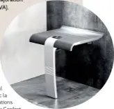  ?? CASTORAMA. ?? Siège de douche ergonomiqu­e escamotabl­e, déclipsabl­e de son support mural et interchang­eable avec la tablette de douche, fixations invisibles, Godonnier Confort Design, 199 €.