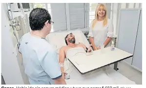  ?? TÉLAM ?? Conca. Había ido sin seguro médico y tuvo que pagar $ 650 mil.