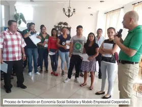  ??  ?? Proceso de formación en Economía Social Solidaria y Modelo Empresaria­l Cooperativ­o.