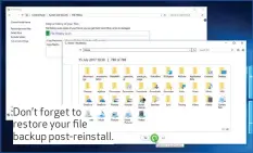  ??  ?? Don’t forget to restore your file backup post-reinstall.